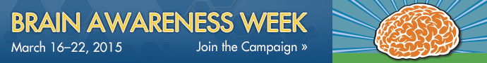 Sign up for the mailing list for Brain Awareness Week. March 11 - 17, 2013. 